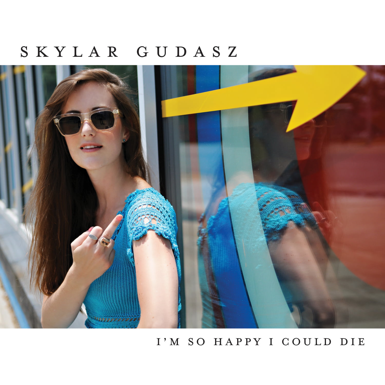 Skylar Gudasz, 'I'm So Happy I Could Die'