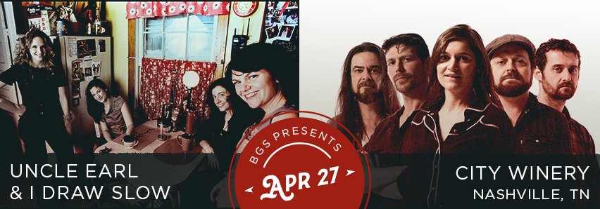 BGS Presents: I Draw Slow with Uncle Earl at City Winery Nashville 4/27