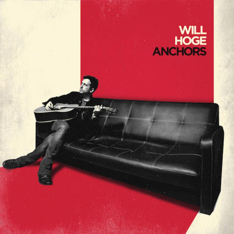 Will Hoge, 'Anchors'