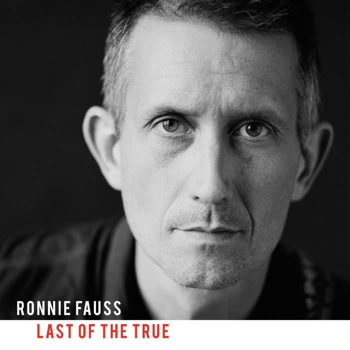 STREAM: Ronnie Fauss, 'Last of the True'