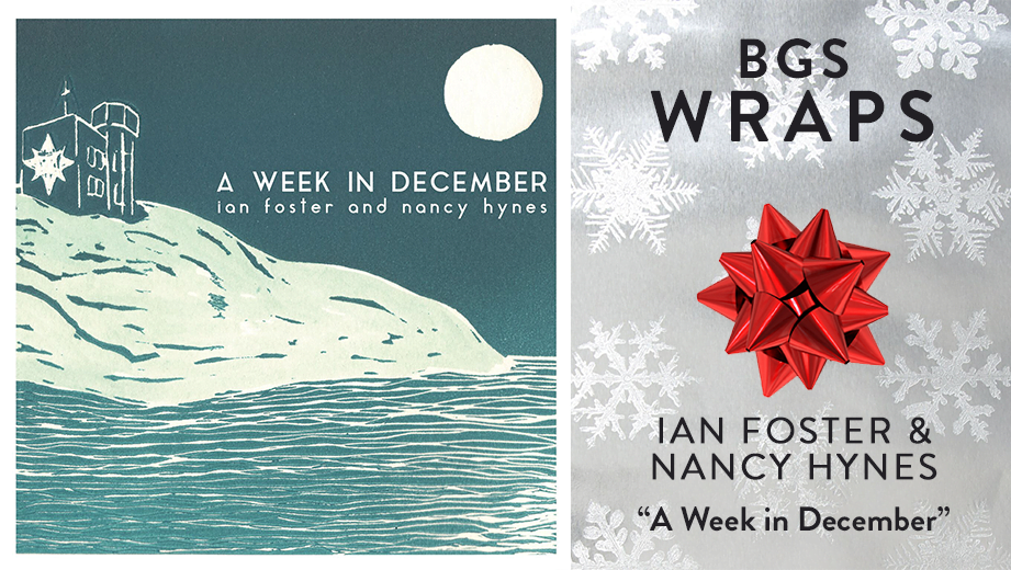 BGS WRAPS: Ian Foster and Nancy Hynes, “A Week in December”