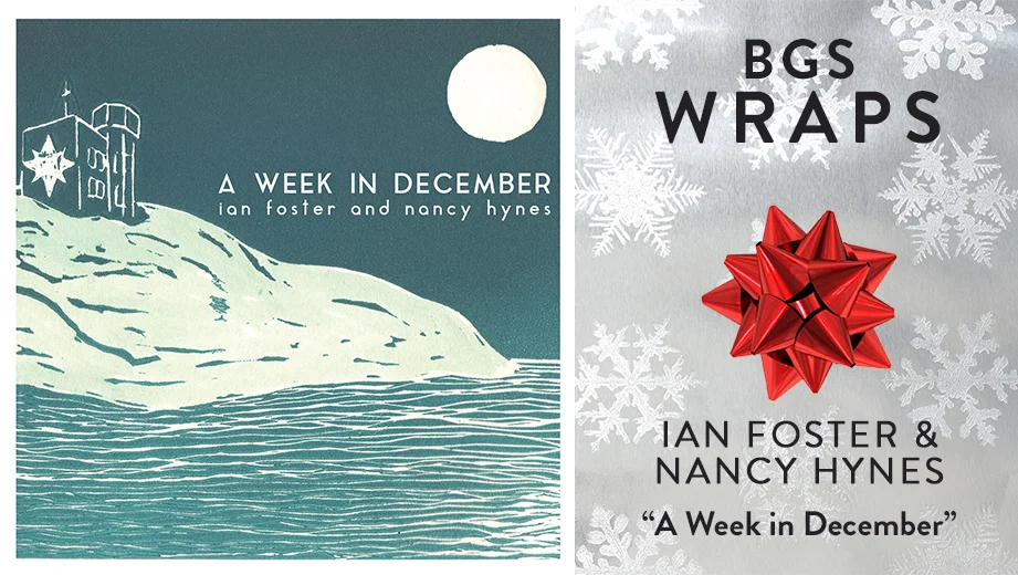 BGS WRAPS: Ian Foster and Nancy Hynes, “A Week in December” - The