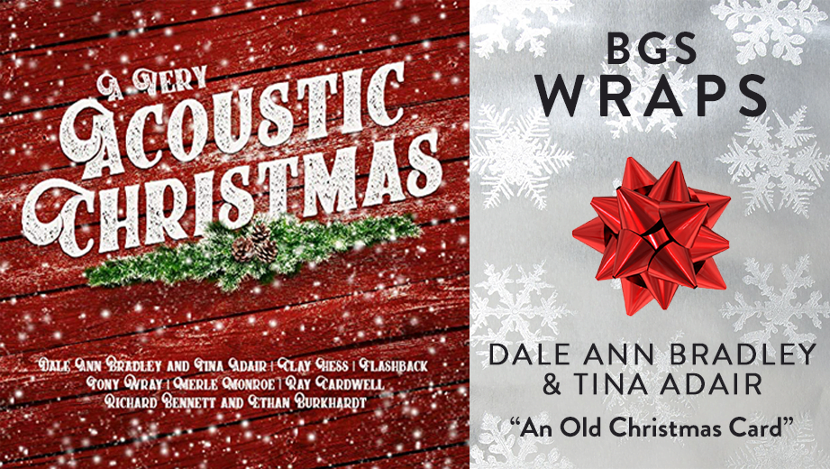 BGS WRAPS: Dale Ann Bradley & Tina Adair, “An Old Christmas Card”