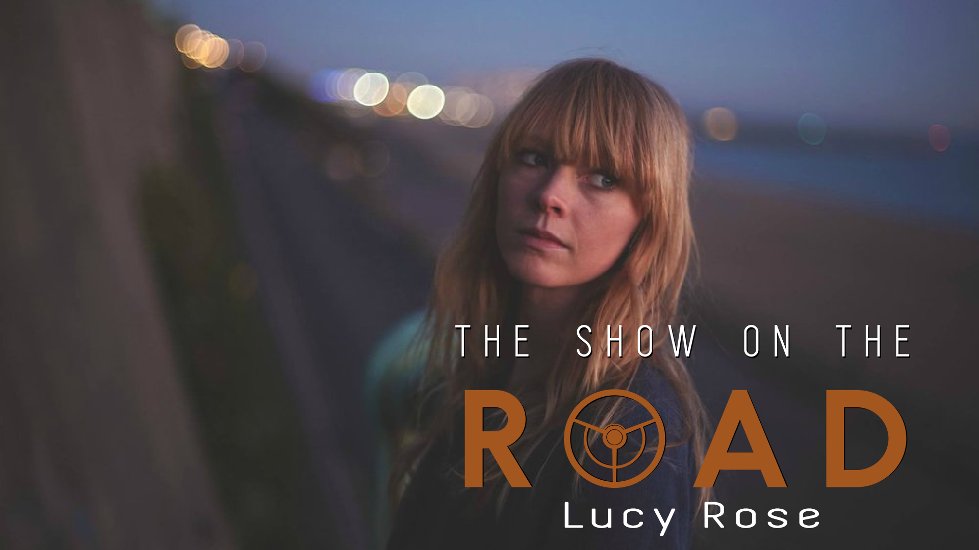 The Show On The Road – Lucy Rose