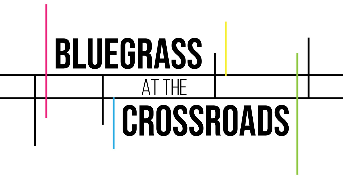 ‘Bluegrass at the Crossroads’ Series Displays a Big-Tent View of Bluegrass