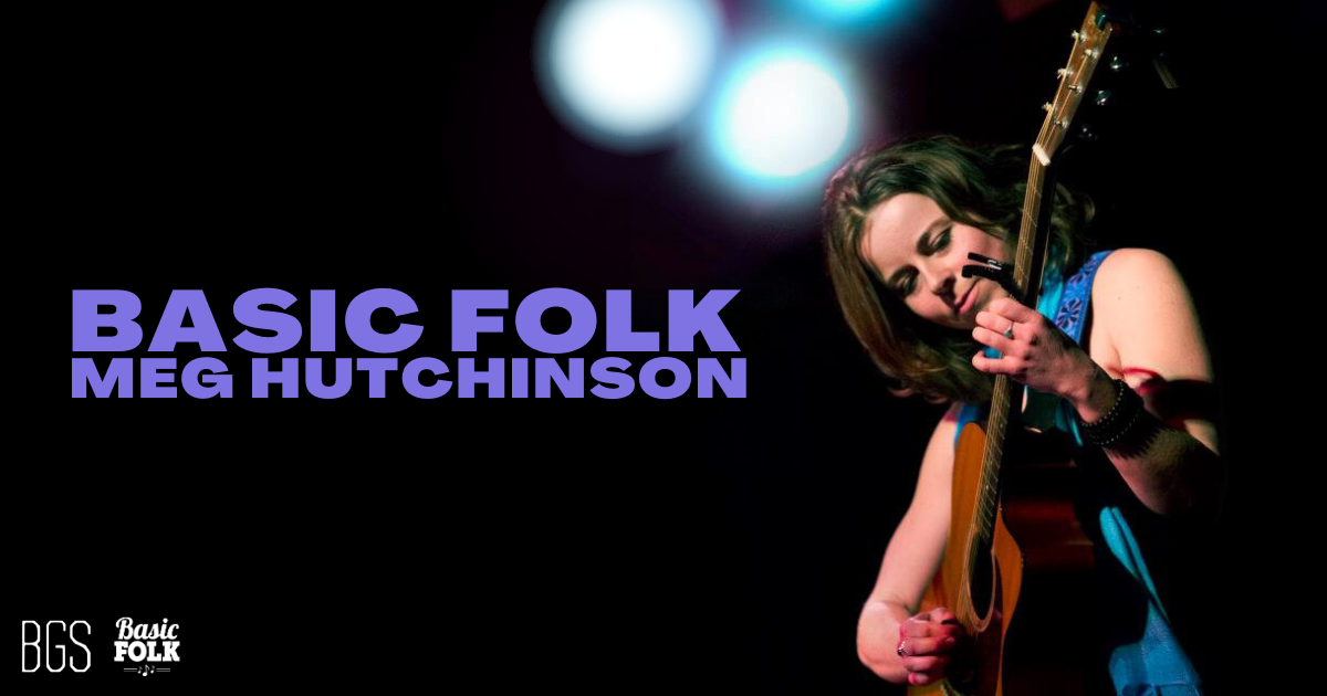 Basic Folk: Meg Hutchinson