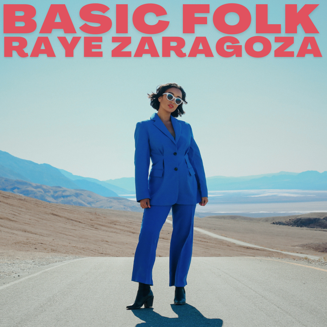 Basic Folk: Raye Zaragoza