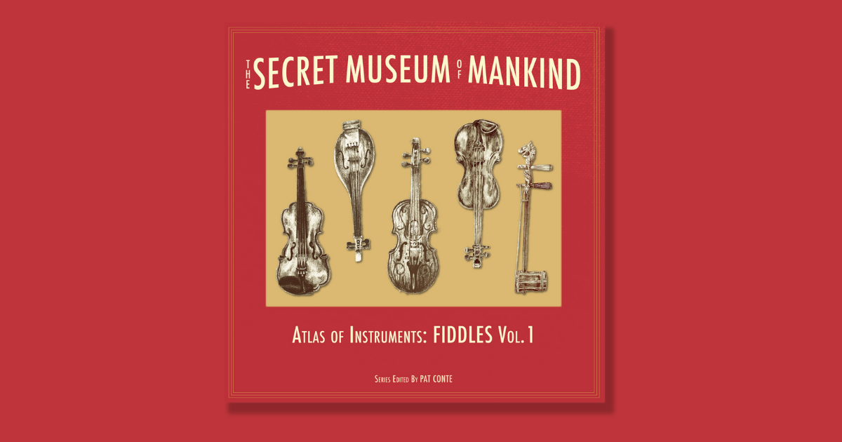 STREAM: Secret Museum of Mankind – Atlas of Instruments: Fiddles Vol. 1