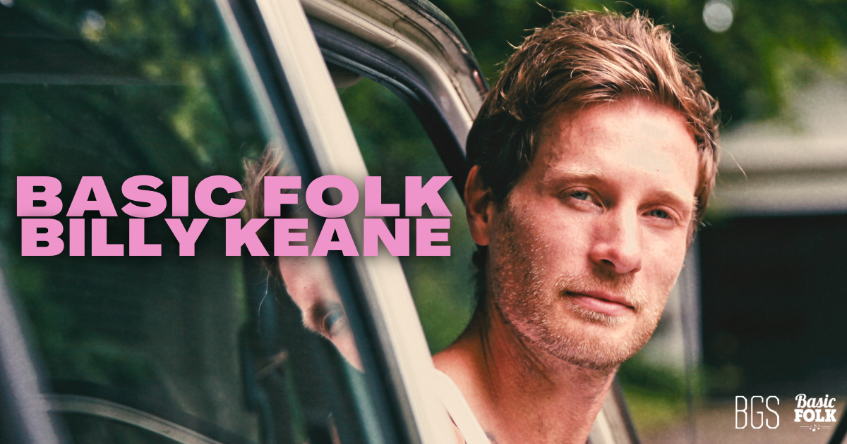 Basic Folk: Billy Keane on Curiosity, Luck, & Drive