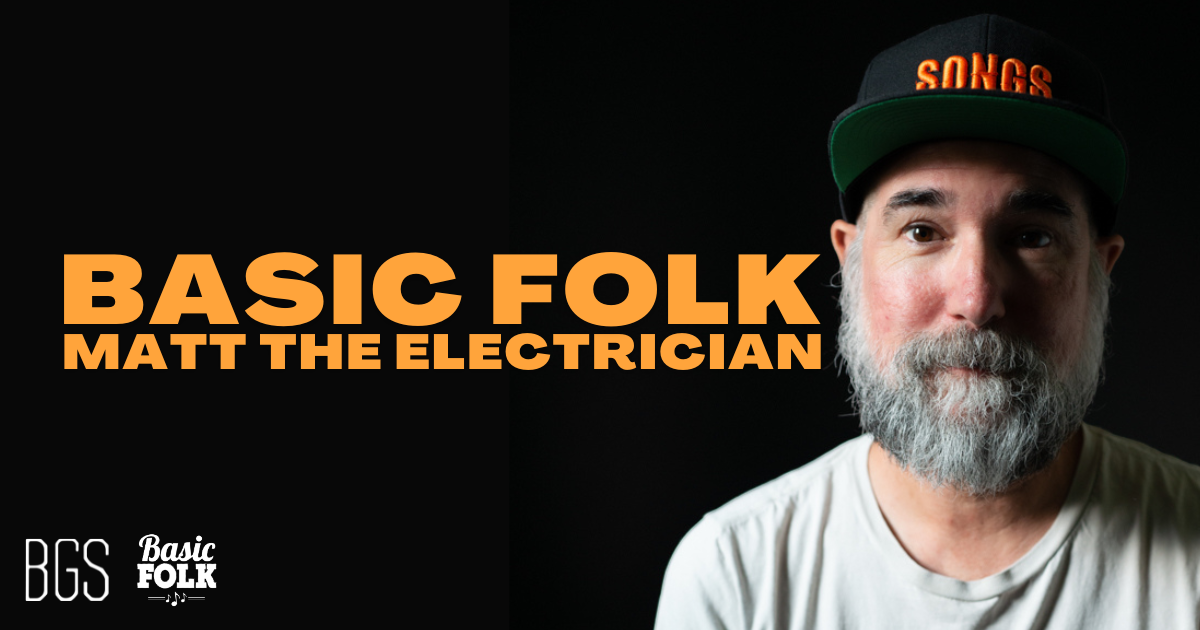 Basic Folk: Matt the Electrician