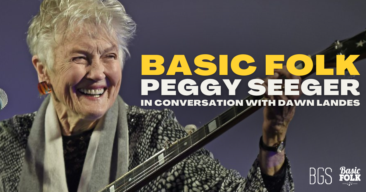 Basic Folk: Peggy Seeger in Conversation with Dawn Landes