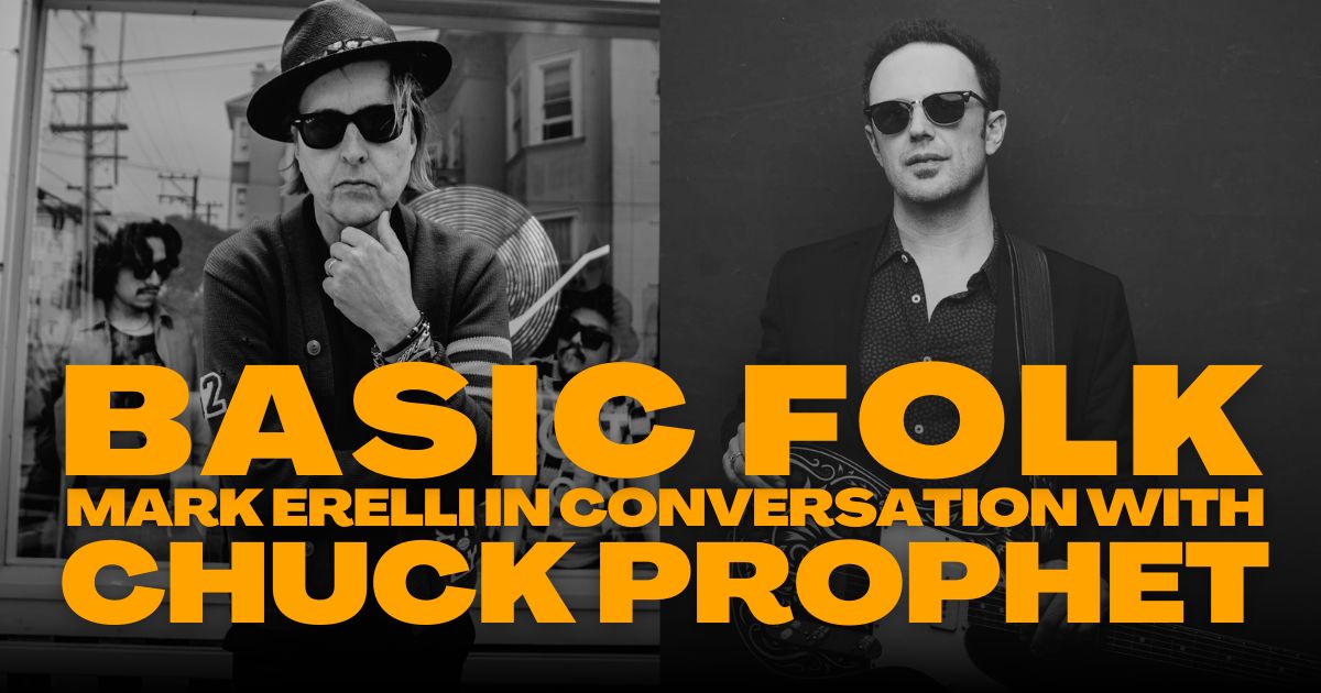 Chuck Prophet Talks Music, Surfing, and Storytelling with Mark Erelli