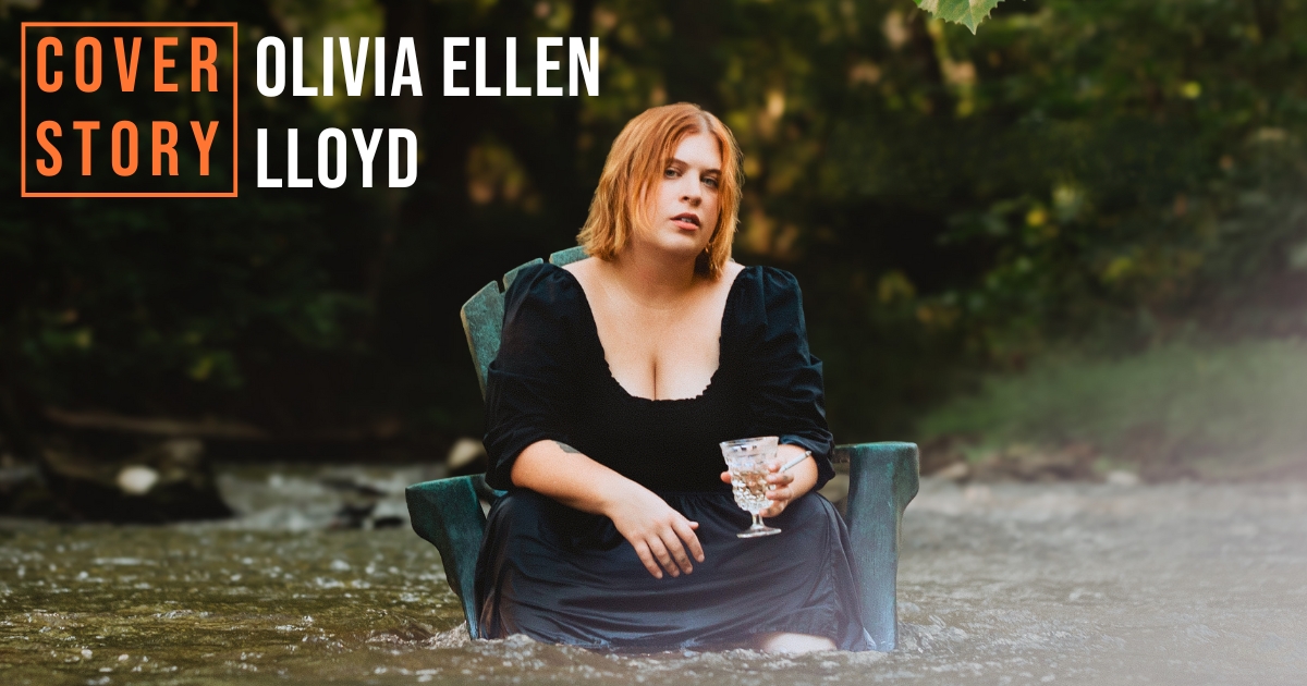 “I Once Was Lost, But I’m Pretty Found Lately” – Olivia Ellen Lloyd Finds Herself Again