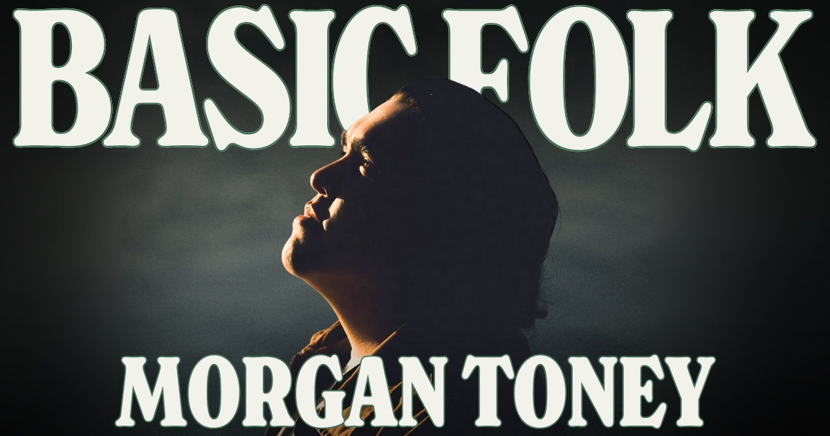Basic Folk: Morgan Toney