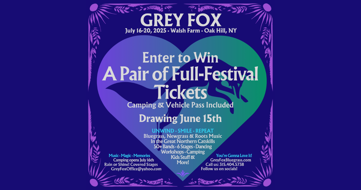 GIVEAWAY: Enter to Win Tickets to Grey Fox Bluegrass Festival (Oak Hill, NY) 7/16-7/20