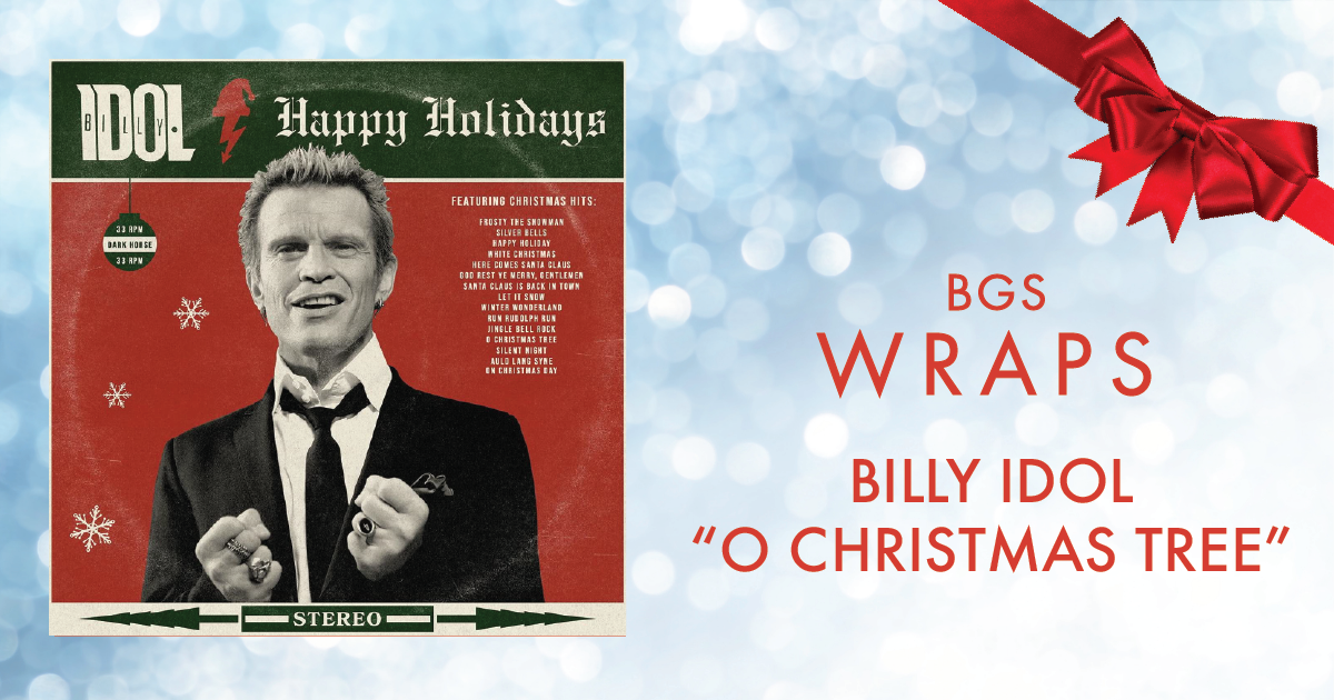 BGS Wraps: Billy Idol, “O Christmas Tree”