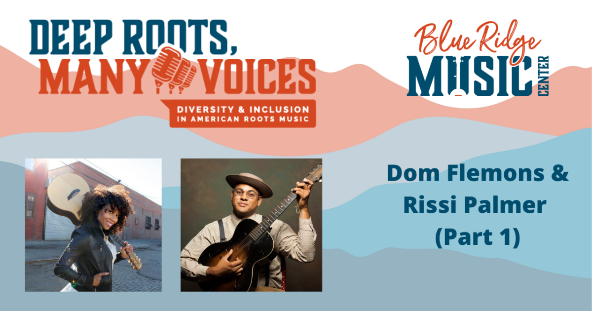 Deep Roots, Many Voices: A Discussion With Dom Flemons & Rissi Palmer
