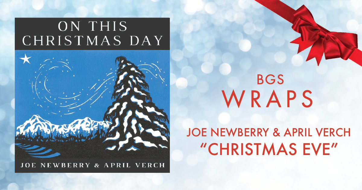 BGS Wraps: Joe Newberry & April Verch, “Christmas Eve”