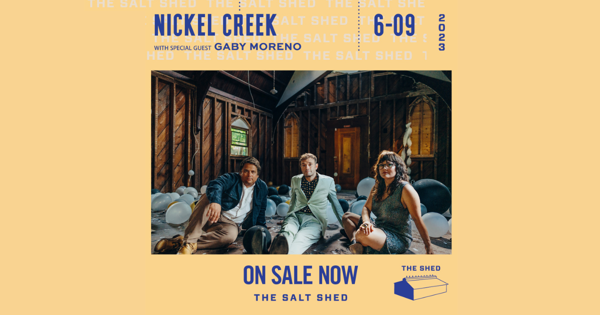 Nickel Creek with Gaby Moreno at The Salt Shed (Chicago)