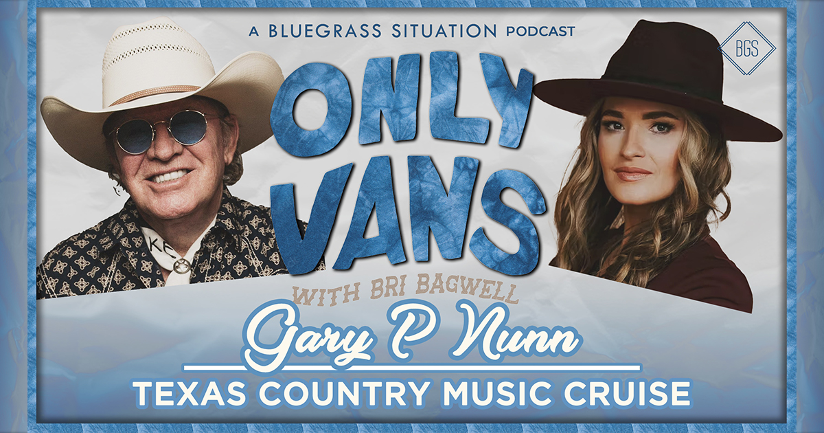 Gary P. Nunn on Only Vans with Bri Bagwell