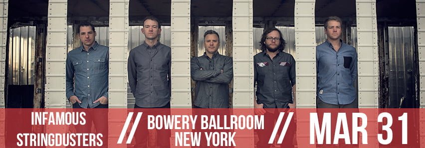 BGS Presents THE INFAMOUS STRINGDUSTERS @ Bowery Ballroom (NY)