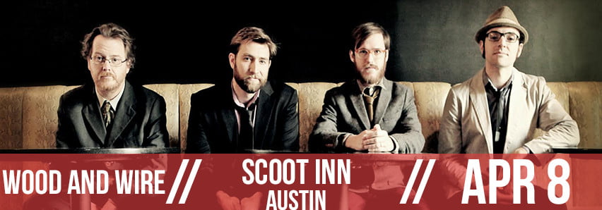 BGS Presents WOOD & WIRE @ Scoot Inn (TX)
