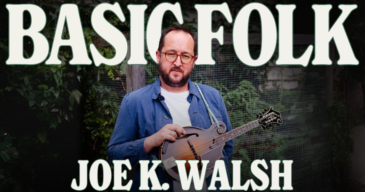 Basic Folk: Joe K. Walsh