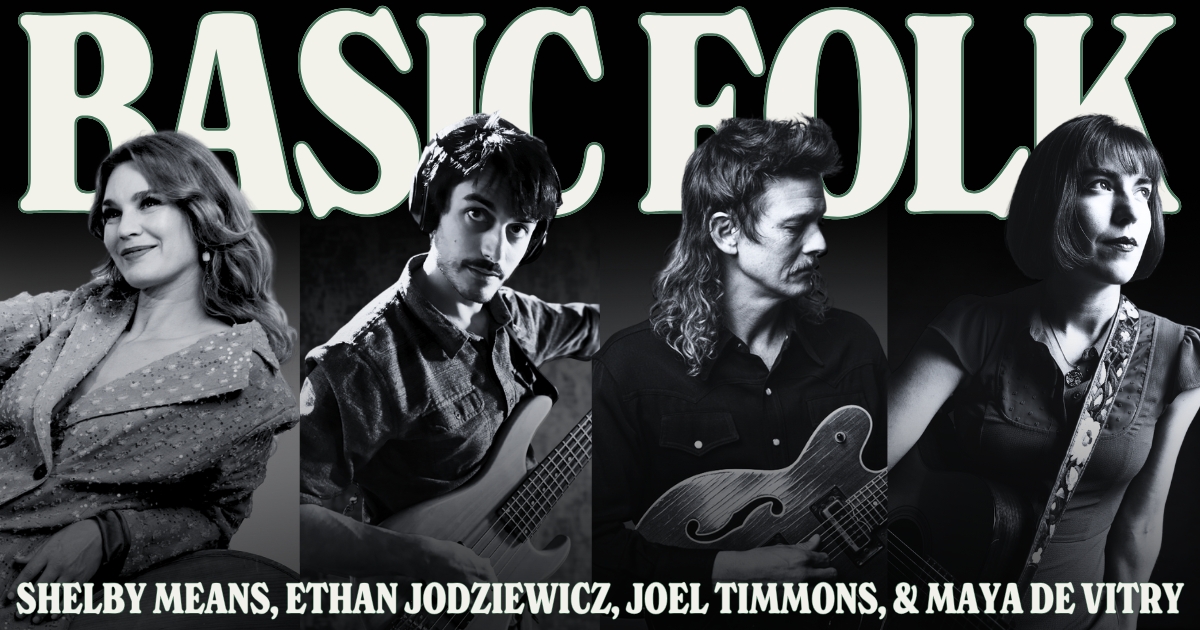 Basic Folk: Maya de Vitry, Ethan Jodziewicz, Joel Timmons, Shelby Means