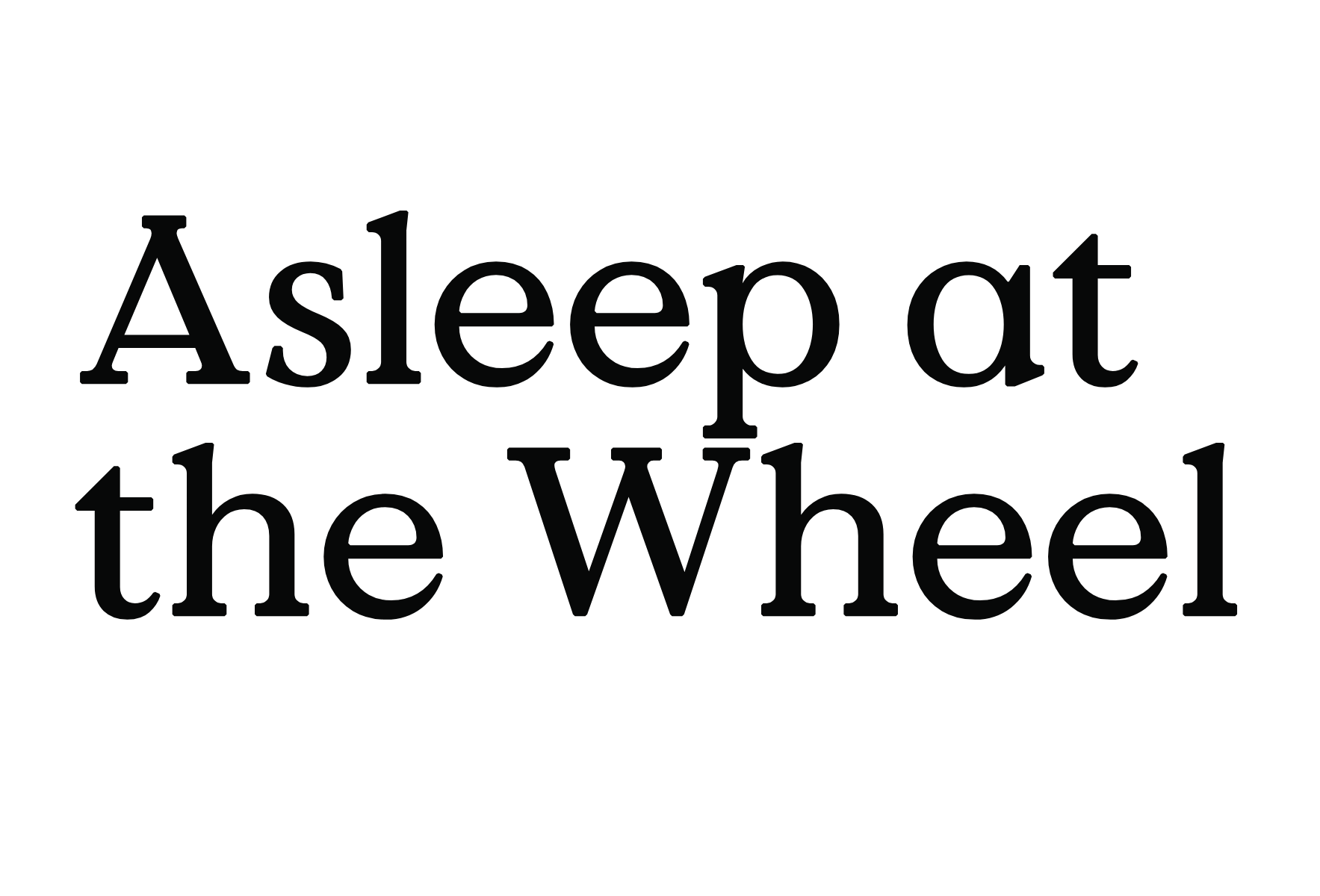 Asleep at the Wheel
