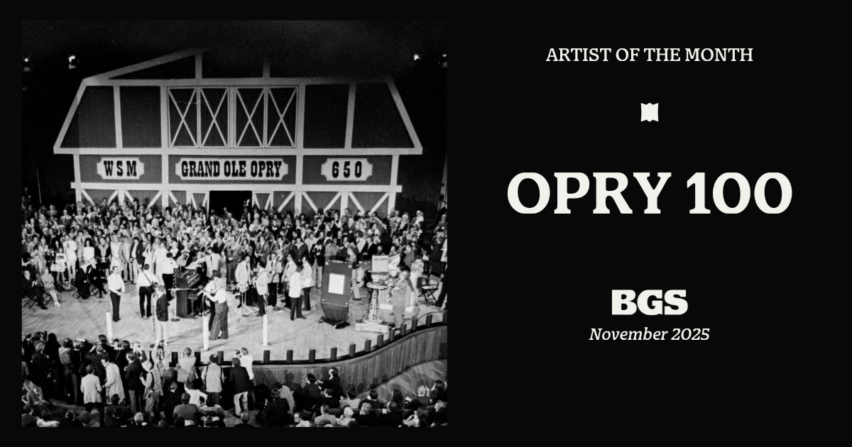 Artist of the Month: Opry 100 – BGS
