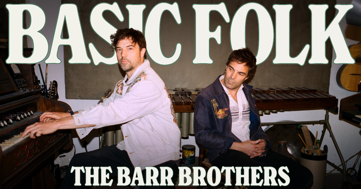Basic Folk: The Barr Brothers