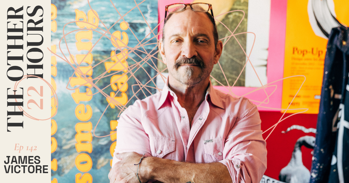 The Other 22 Hours: James Victore