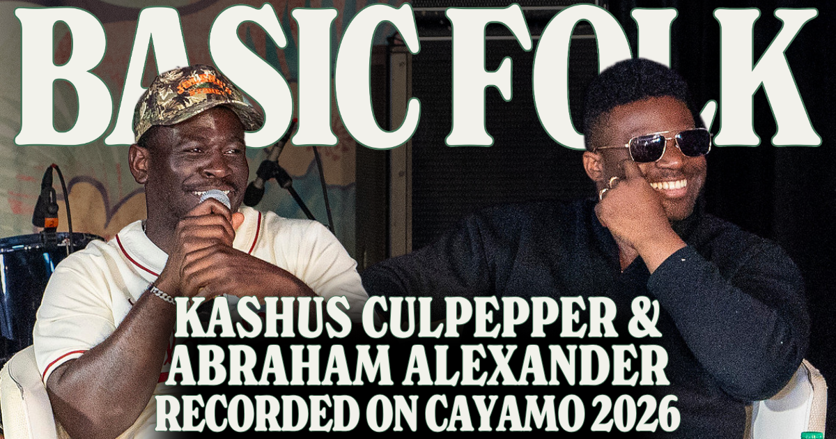 Basic Folk: Abraham Alexander & Kashus Culpepper