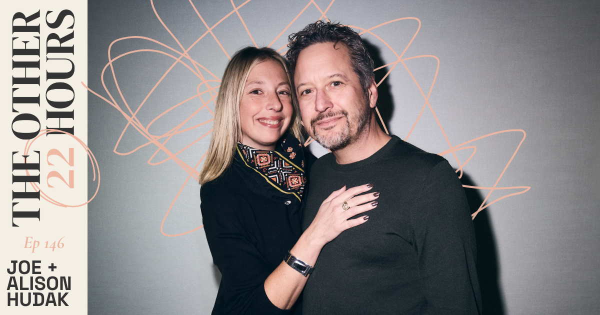 The Other 22 Hours: Joe & Alison Hudak